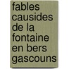 Fables Causides De La Fontaine En Bers Gascouns door . Anonymous
