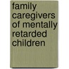 Family Caregivers of Mentally Retarded Children door Margaret Njeri Mbugua