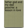 Father God and My Dad Poochie: A Lesson in Love door Katherine Ford