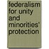 Federalism For Unity And Minorities' Protection