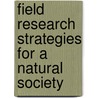 Field Research Strategies for a Natural Society door Stephen Strauss