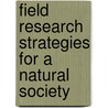 Field Research Strategies for a Natural Society by Stephen Strauss
