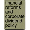 Financial Reforms And Corporate Dividend Policy door Shah Khalid