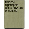 Florence Nightingale-- And a New Age of Nursing by Sarah Ridley