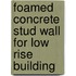 Foamed Concrete Stud Wall For Low Rise Building