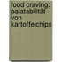 Food Craving: Palatabilität von Kartoffelchips