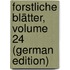 Forstliche Blätter, Volume 24 (German Edition)