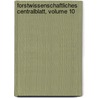 Forstwissenschaftliches Centralblatt, Volume 10 by Forstliche Forschungsanstalt München