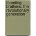 Founding Brothers: The Revolutionary Generation