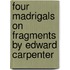 Four Madrigals on Fragments by Edward Carpenter