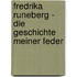 Fredrika Runeberg - Die Geschichte Meiner Feder