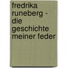 Fredrika Runeberg - Die Geschichte Meiner Feder by Nadine Erler