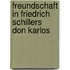 Freundschaft in Friedrich Schillers  Don Karlos