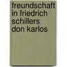 Freundschaft in Friedrich Schillers  Don Karlos door Marius Nobach