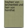 Freyherr von Lerchenfeld und Herr von Hornthal. door Max Von Lerchenfeld
