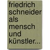 Friedrich Schneider Als Mensch Und Künstler... door Friedrich Kempe