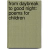 From Daybreak to Good Night: Poems for Children door Sandburg Carl Sandburg