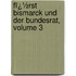 Fï¿½Rst Bismarck Und Der Bundesrat, Volume 3
