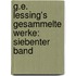 G.E. Lessing's Gesammelte Werke: siebenter Band