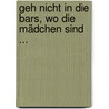 Geh nicht in die Bars, wo die Mädchen sind ... by Olaf Malcke