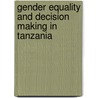 Gender Equality and Decision Making in Tanzania door Mohamed Msoroka