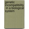 Genetic Incompatibility  in a Biological System door Sabah Mohamed