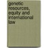 Genetic Resources, Equity and International Law