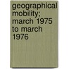Geographical Mobility; March 1975 to March 1976 door Kristin A. Hansen