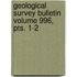 Geological Survey Bulletin Volume 996, Pts. 1-2