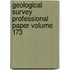 Geological Survey Professional Paper Volume 173