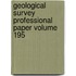 Geological Survey Professional Paper Volume 195
