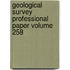 Geological Survey Professional Paper Volume 258