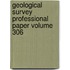 Geological Survey Professional Paper Volume 306