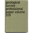 Geological Survey Professional Paper Volume 319