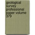 Geological Survey Professional Paper Volume 379