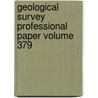 Geological Survey Professional Paper Volume 379 by Geological Survey