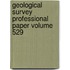Geological Survey Professional Paper Volume 529