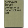 Geological Survey Professional Paper Volume 821 door Geological Survey