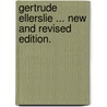 Gertrude Ellerslie ... New and revised edition. door Mary Helen Holt Meldrum