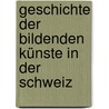 Geschichte Der Bildenden Künste in Der Schweiz door Rudolf Rahn J.