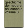 Geschichte Der Neueren Philosophie, Volume 8... by Kuno Fischer