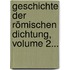 Geschichte Der Römischen Dichtung, Volume 2...