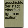 Geschichte Der Stadt Elberfeld (German Edition) by Schell Otto