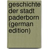 Geschichte Der Stadt Paderborn (German Edition) by Richter Wilhelm