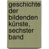 Geschichte der Bildenden Künste, sechster Band by C. Schnaase