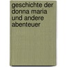 Geschichte der Donna Maria und andere Abenteuer by Abbé Prévost