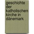 Geschichte der Katholischen Kirche in Dänemark