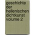 Geschichte der hellenischen Dichtkunst Volume 2