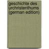 Geschichte des Urchristenthums (German Edition) by Fr. 1803-1861 Gfrörer A
