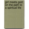 Girl Meets God: On The Path To A Spiritual Life door Lauren F. Winner
